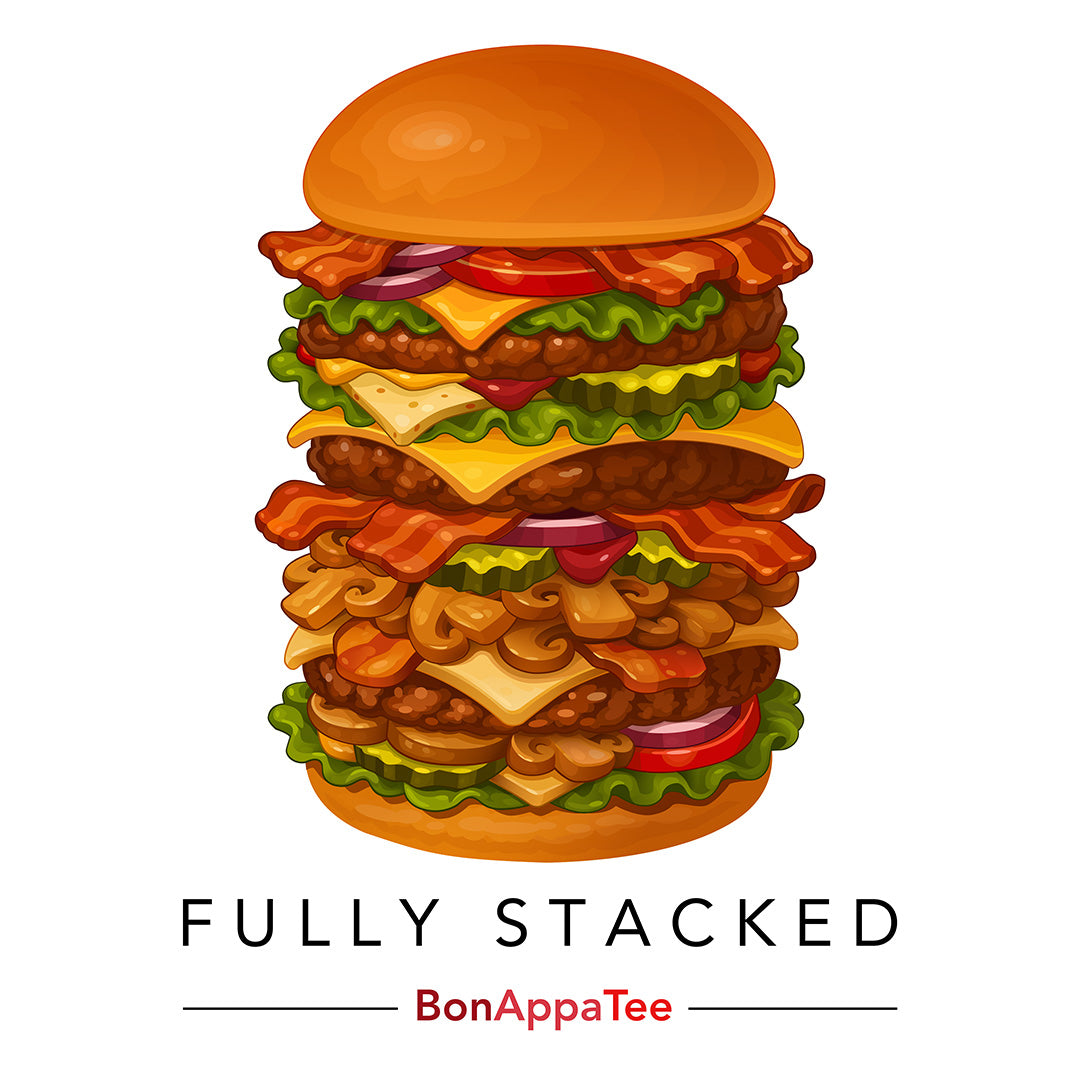 Fully Stacked Tee design — burger graphic tee artwork by BonAppaTee